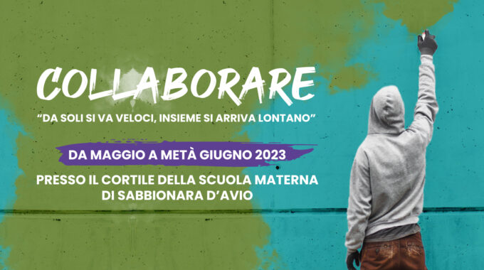 COLLABORARE “DA SOLI SI VA VELOCI, INSIEME SI ARRIVA LONTANO”