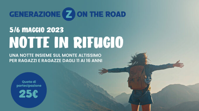 GENERAZIONE Z ON THE ROAD – UNA NOTTE IN RIFUGIO – 5/6 MAGGIO