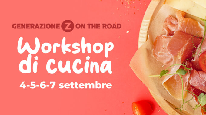 GENERAZIONE Z ON THE ROAD! – WORKSHOP DI CUCINA