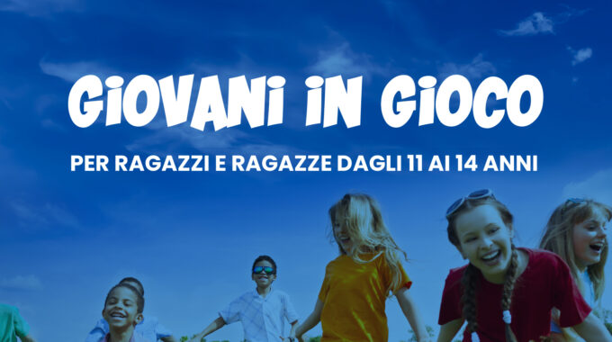 GIOVANI IN GIOCO – GIOCHI E NUOVE ESPERIENZE